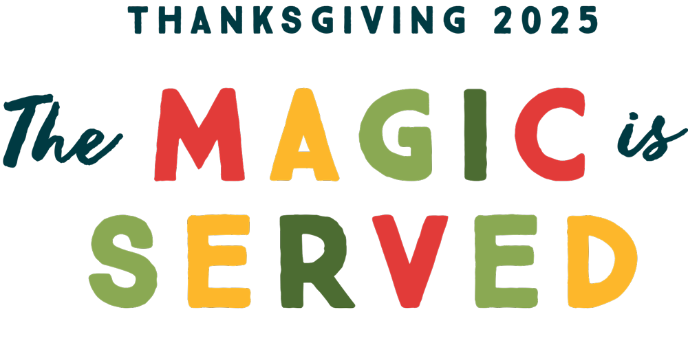 Thanksgiving 2025 - The Magic Is Served