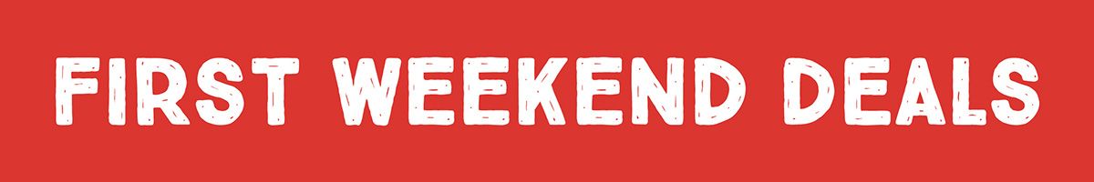 First Weekend Deals