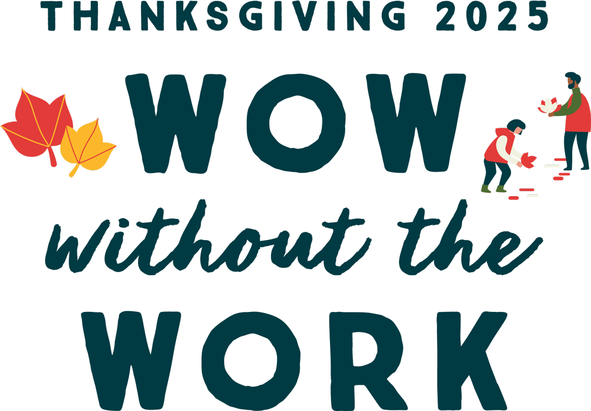Thanksgiving 2025 - WOW Without The Work